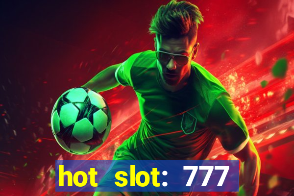 hot slot: 777 crown betano