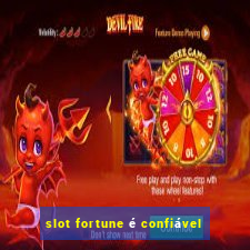 slot fortune é confiável