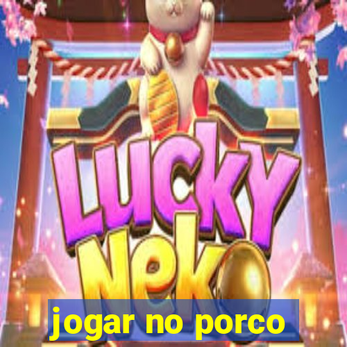 jogar no porco