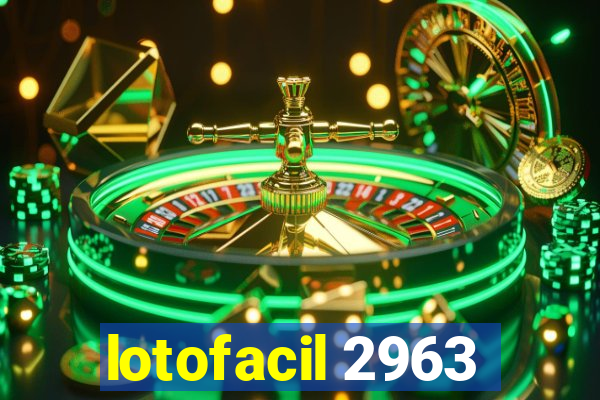 lotofacil 2963