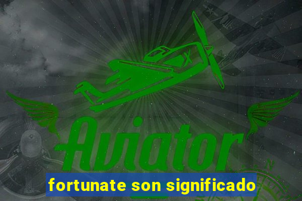 fortunate son significado