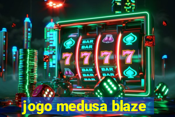 jogo medusa blaze