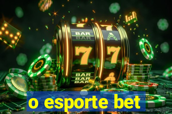 o esporte bet