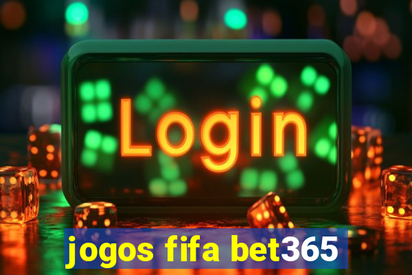 jogos fifa bet365