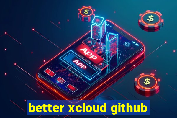 better xcloud github