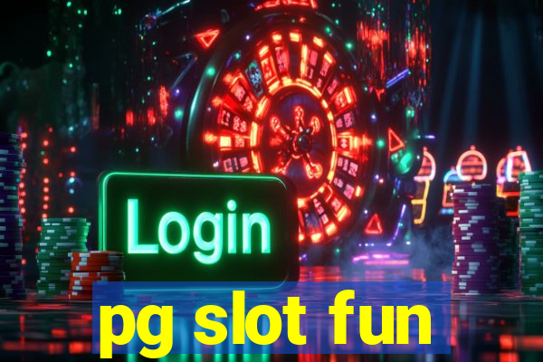 pg slot fun