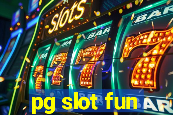 pg slot fun