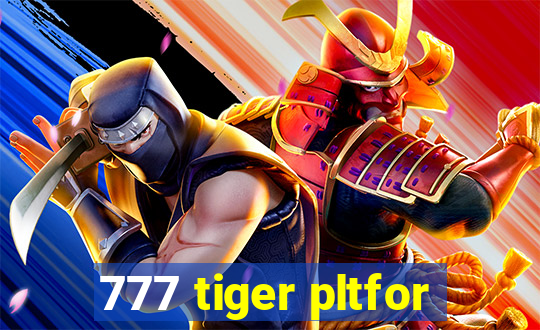 777 tiger pltfor