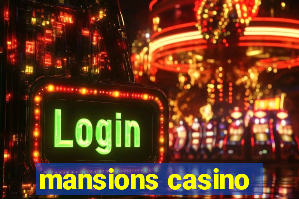 mansions casino