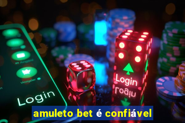 amuleto bet é confiável