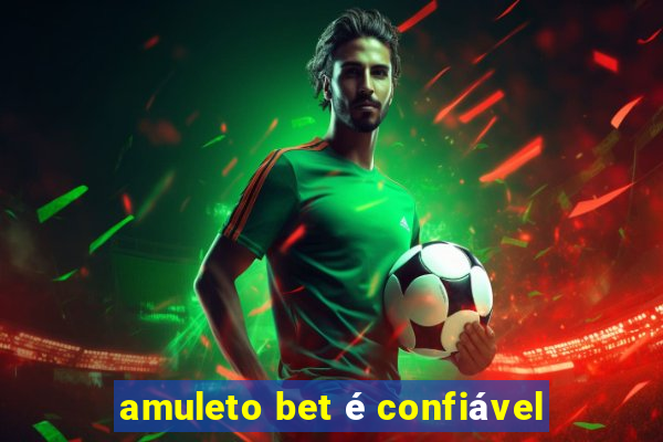 amuleto bet é confiável