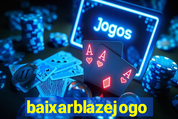 baixarblazejogo