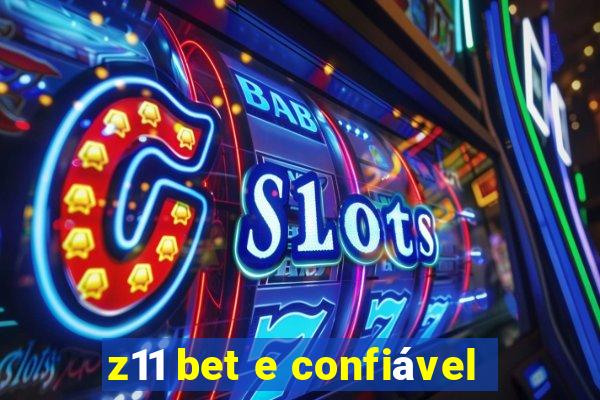 z11 bet e confiável