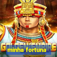 minha fortuna