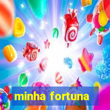 minha fortuna