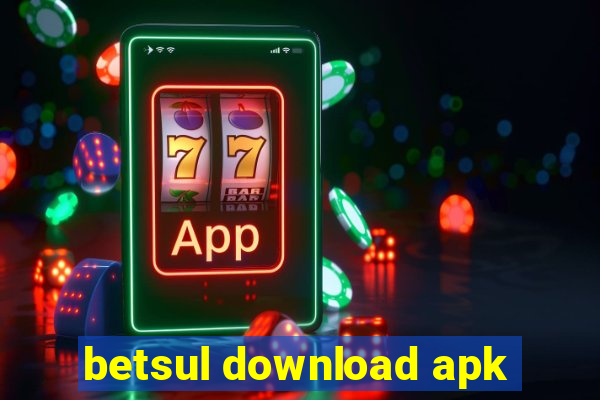 betsul download apk