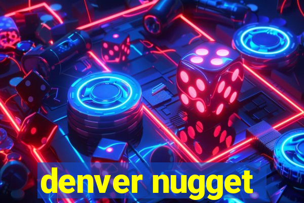 denver nugget