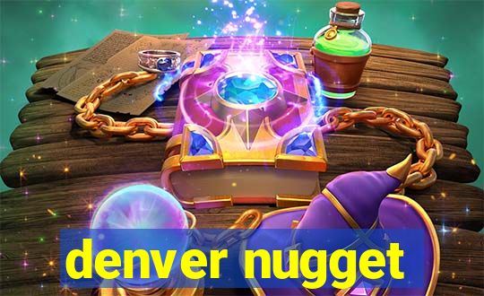 denver nugget