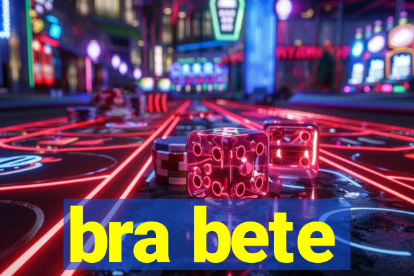 bra bete