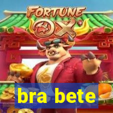 bra bete