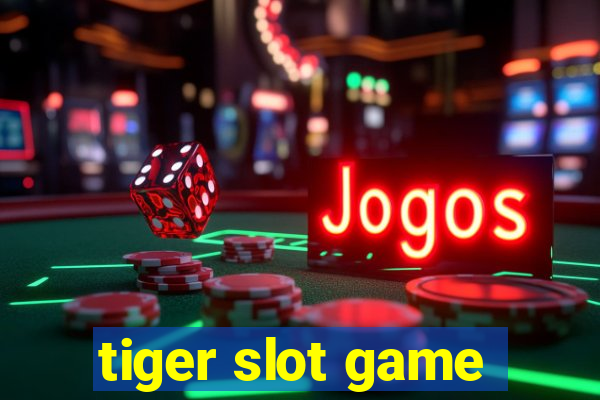 tiger slot game