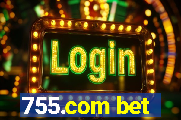 755.com bet