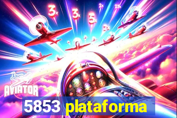 5853 plataforma