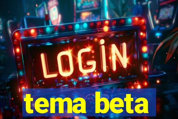 tema beta