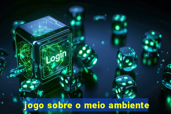 jogo sobre o meio ambiente