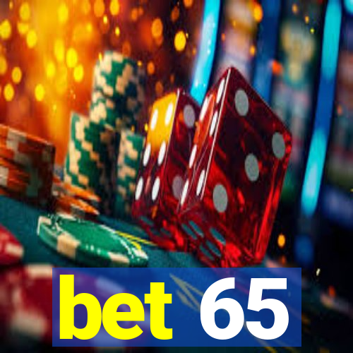 bet 65