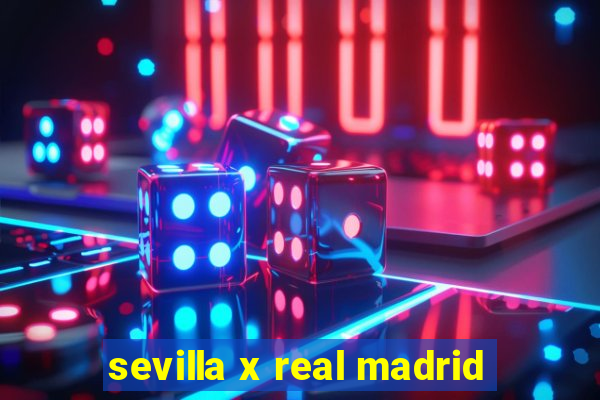 sevilla x real madrid