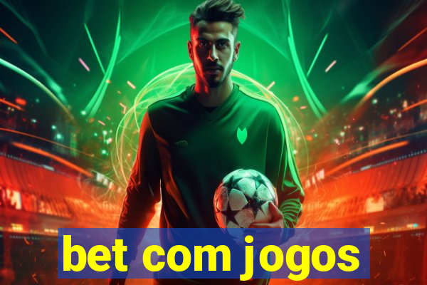 bet com jogos