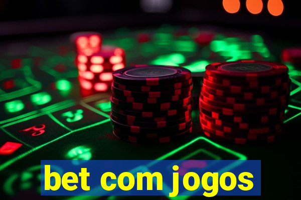 bet com jogos