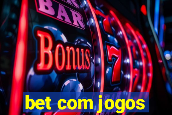 bet com jogos