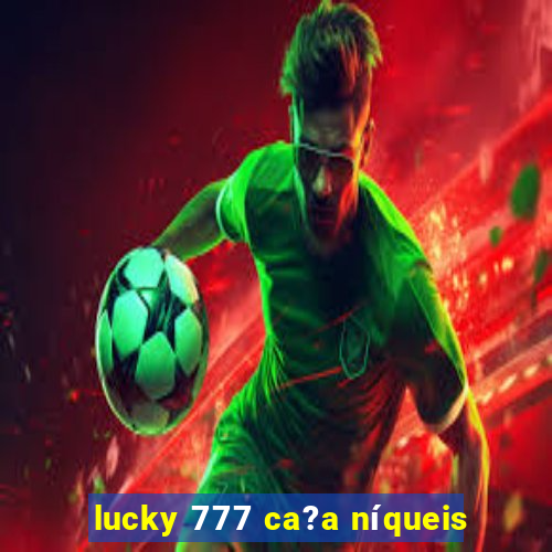 lucky 777 ca?a níqueis