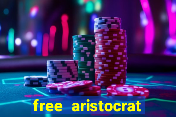 free aristocrat slot games