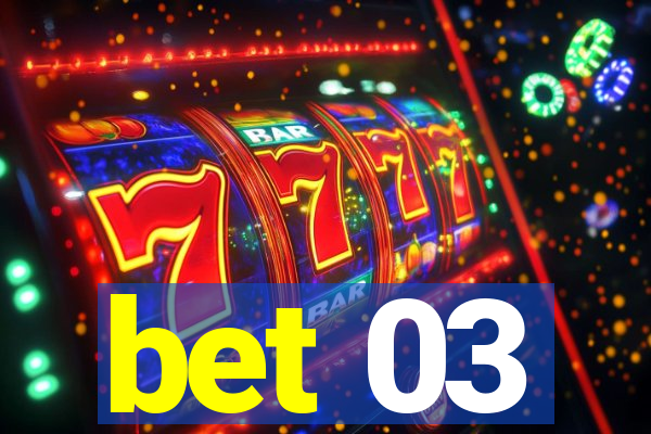 bet 03