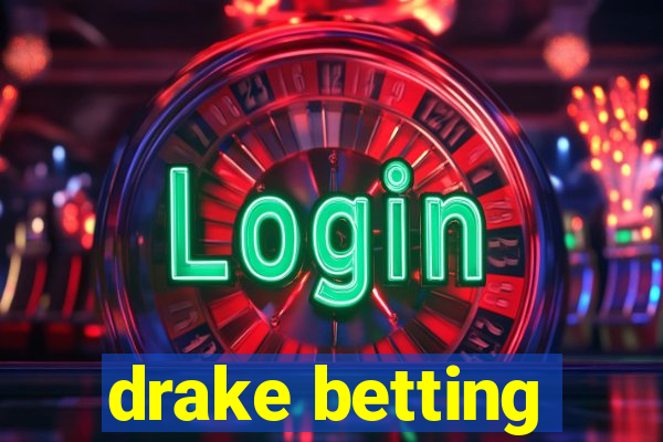 drake betting