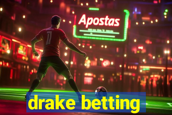 drake betting