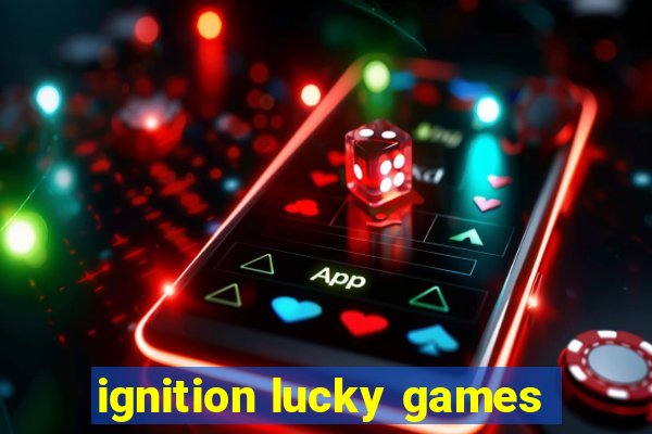 ignition lucky games