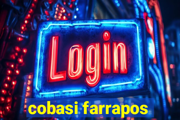 cobasi farrapos