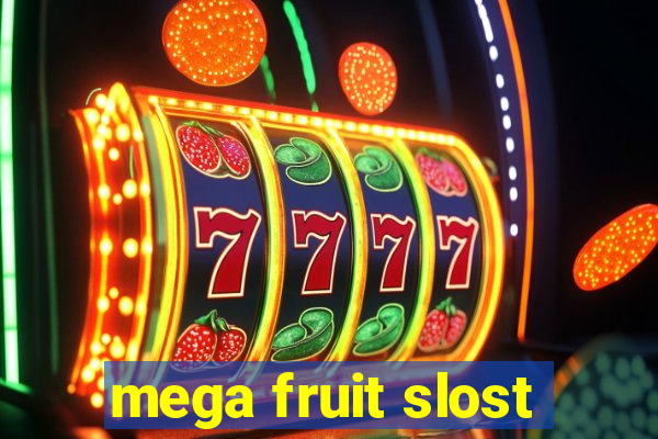 mega fruit slost