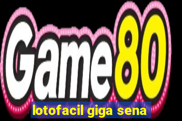 lotofacil giga sena