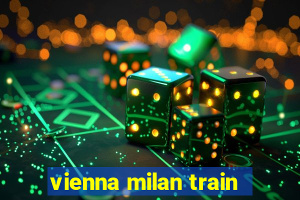 vienna milan train