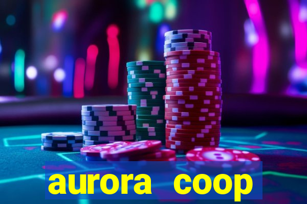 aurora coop trabalhe conosco