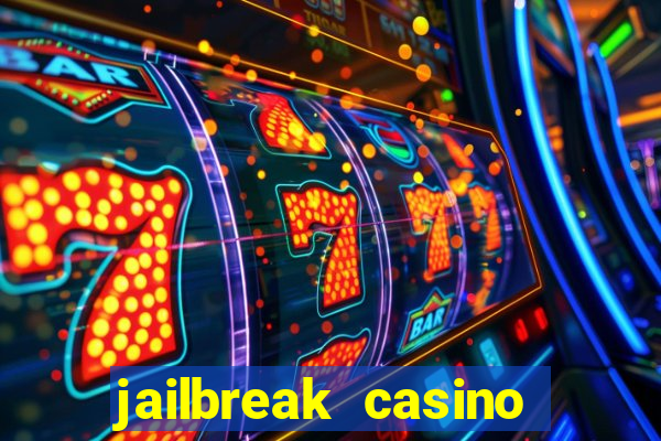 jailbreak casino code locations