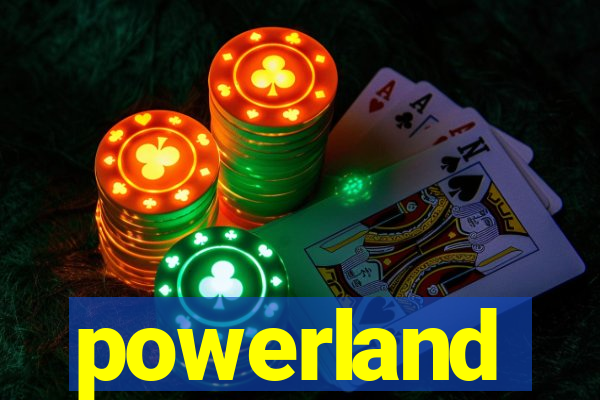 powerland