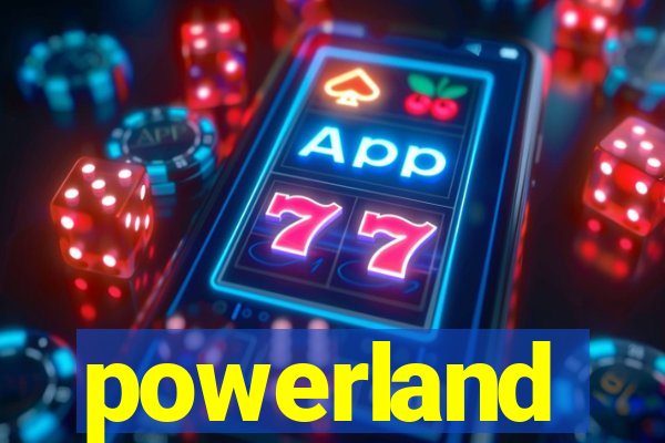 powerland