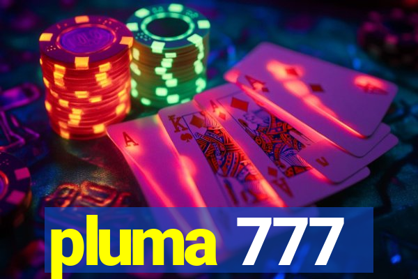 pluma 777