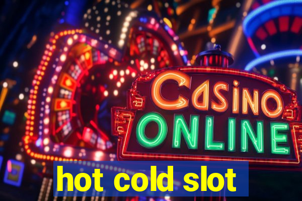 hot cold slot